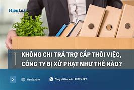 Có Bắt Buộc Phải Trả Trợ Cấp Thôi Việc Không