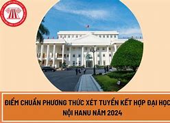 Điểm Xét Tuyển Kết Hợp Hanu 2022