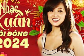 Nhạc Xuân 2024 Sôi Động Mp3