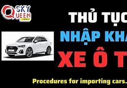 Thuế Nhập Khẩu Xe Ô Tô Hiện Nay